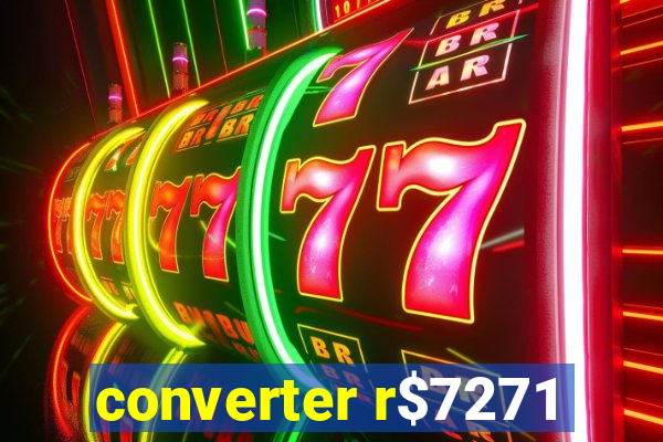 converter r$7271